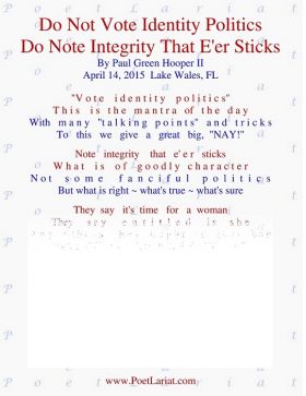Do Not Vote Identity Politics, Do Note Integrity That E'er Sticks